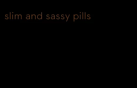 slim and sassy pills