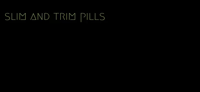 slim and trim pills