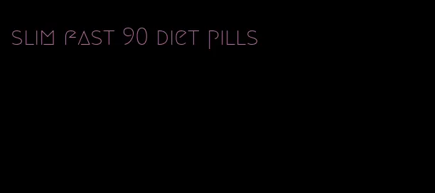 slim fast 90 diet pills