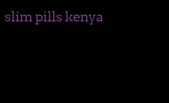 slim pills kenya