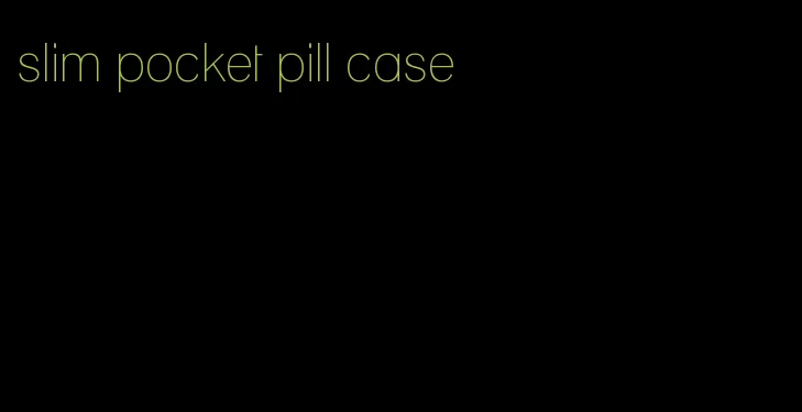 slim pocket pill case