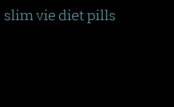 slim vie diet pills