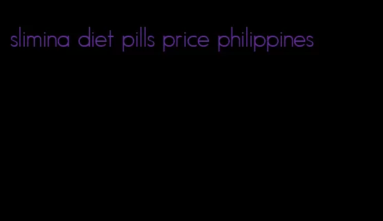 slimina diet pills price philippines