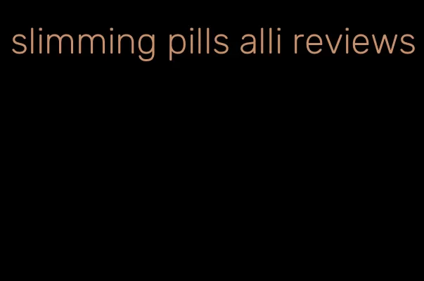 slimming pills alli reviews