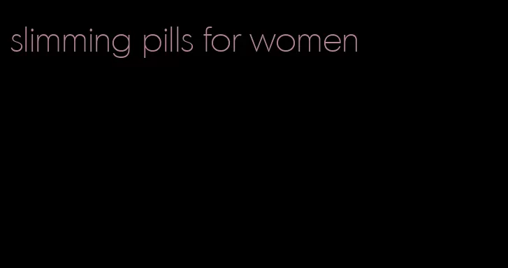 slimming pills for women