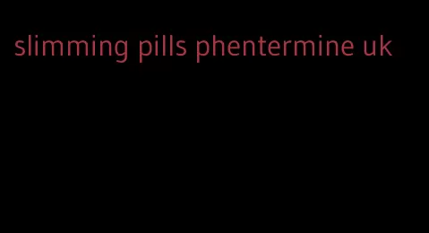 slimming pills phentermine uk