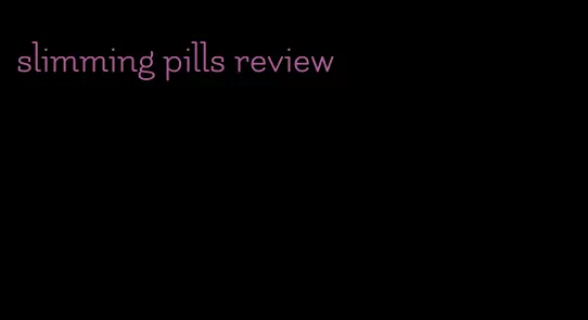slimming pills review