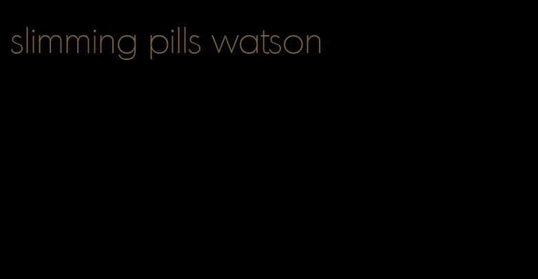 slimming pills watson