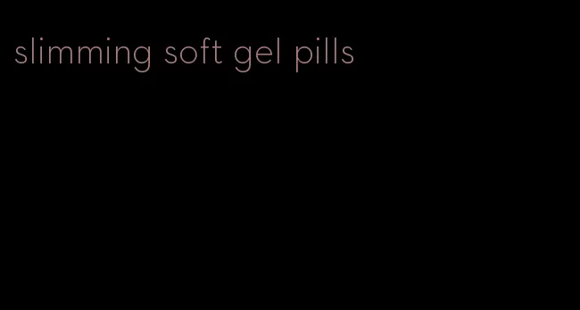 slimming soft gel pills