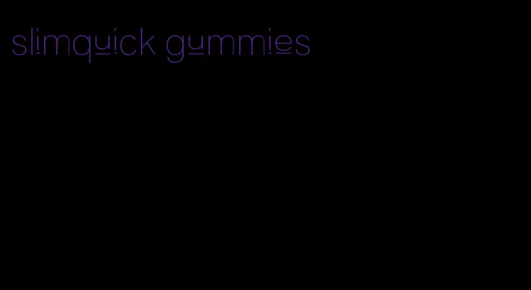 slimquick gummies