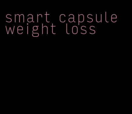 smart capsule weight loss