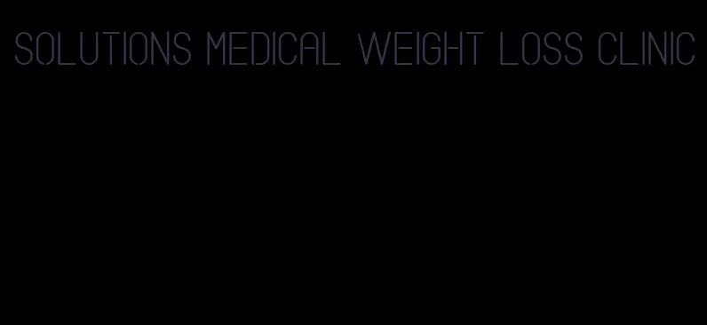 solutions medical weight loss clinic