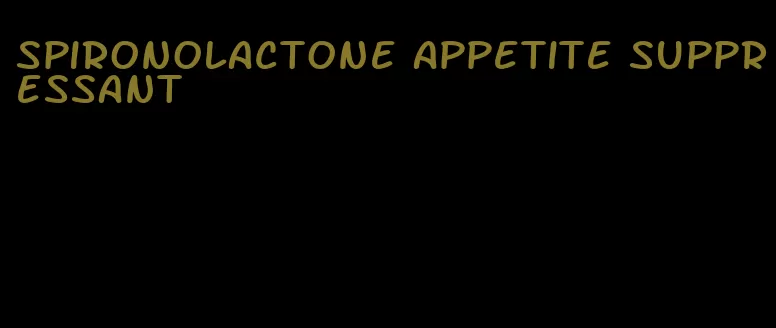 spironolactone appetite suppressant