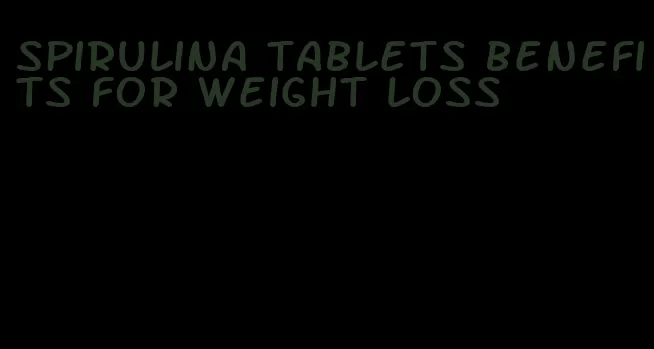 spirulina tablets benefits for weight loss