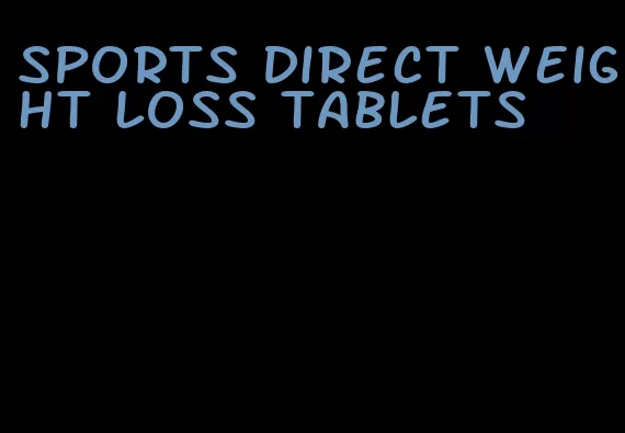 sports direct weight loss tablets