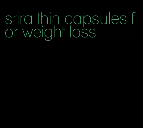 srira thin capsules for weight loss