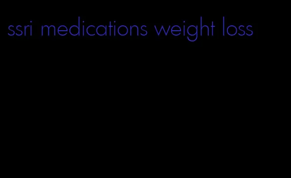 ssri medications weight loss