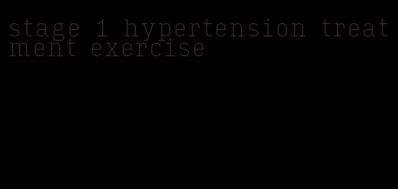 stage 1 hypertension treatment exercise