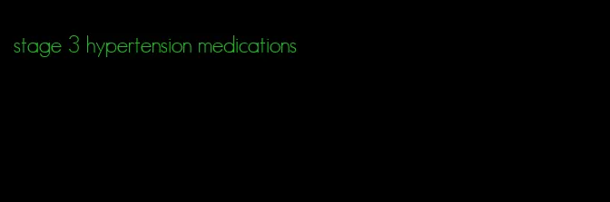 stage 3 hypertension medications