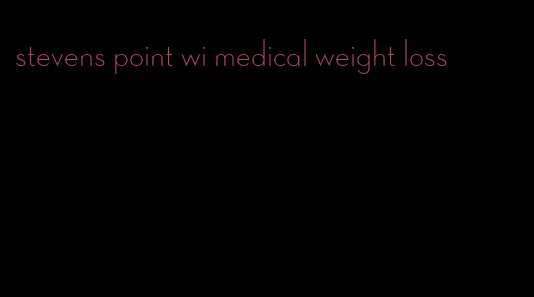 stevens point wi medical weight loss