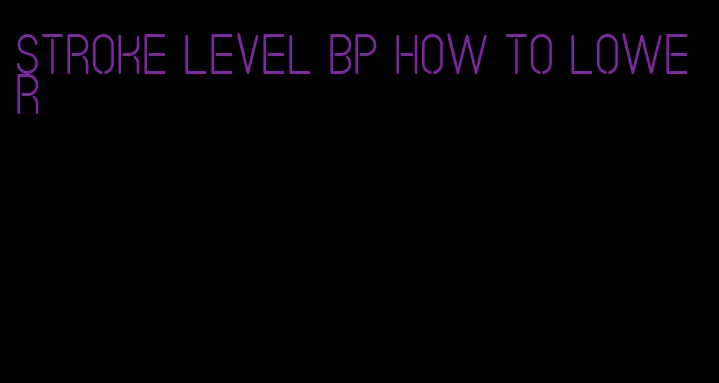 stroke level bp how to lower
