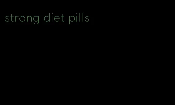 strong diet pills