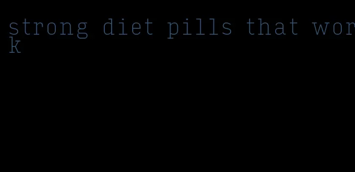 strong diet pills that work