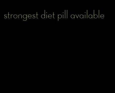 strongest diet pill available