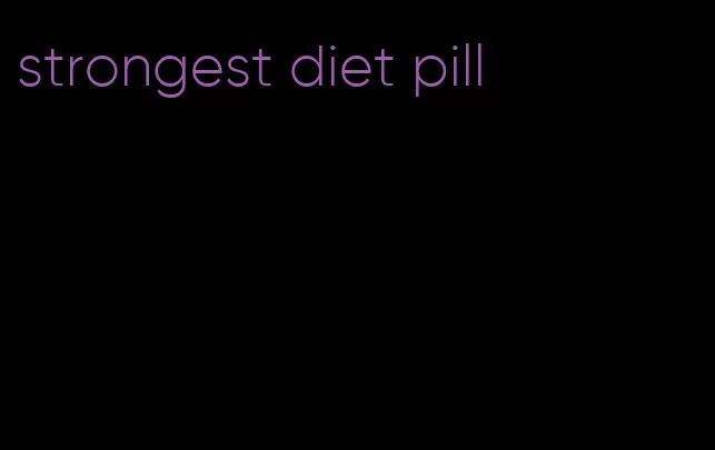 strongest diet pill