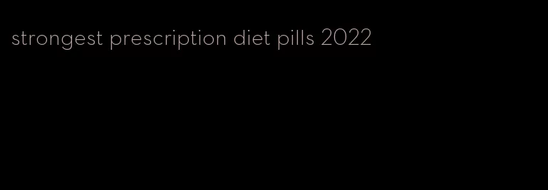 strongest prescription diet pills 2022