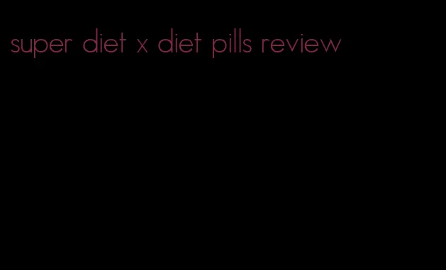 super diet x diet pills review