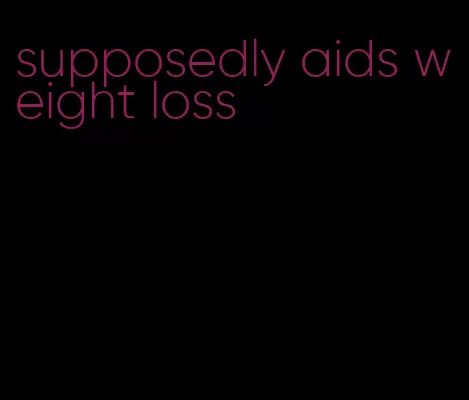 supposedly aids weight loss