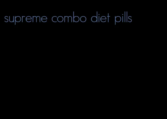 supreme combo diet pills