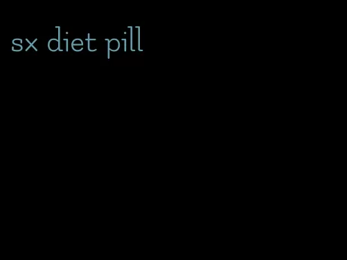 sx diet pill