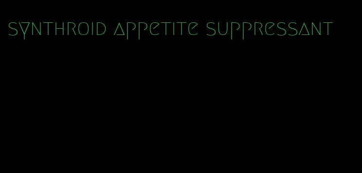 synthroid appetite suppressant