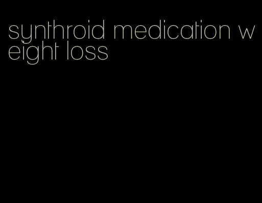 synthroid medication weight loss