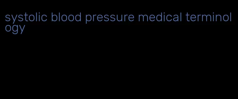 systolic blood pressure medical terminology