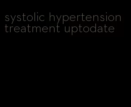 systolic hypertension treatment uptodate