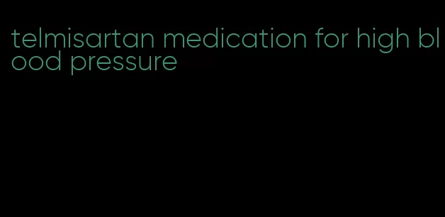 telmisartan medication for high blood pressure