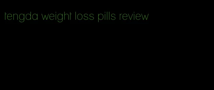 tengda weight loss pills review