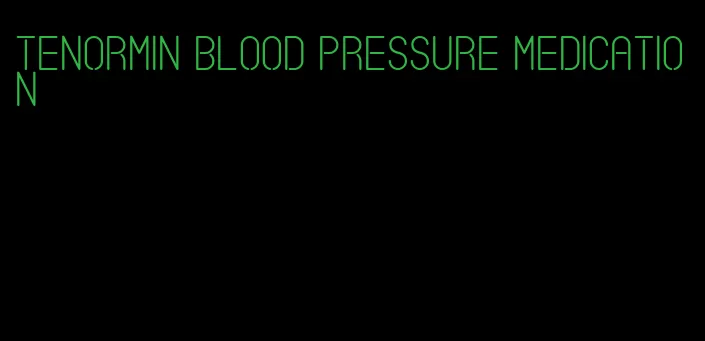 tenormin blood pressure medication