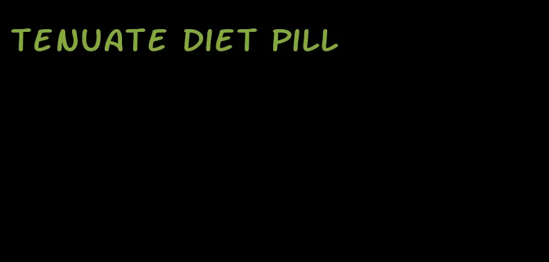 tenuate diet pill