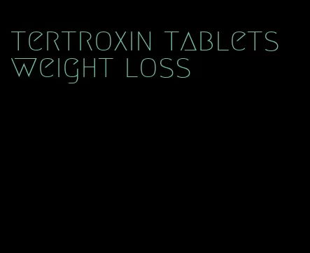 tertroxin tablets weight loss