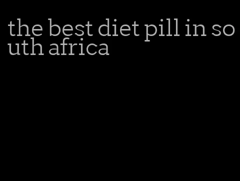 the best diet pill in south africa
