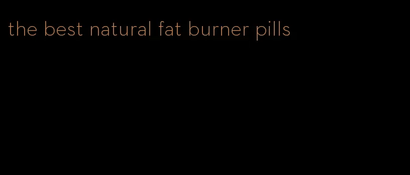 the best natural fat burner pills
