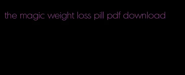 the magic weight loss pill pdf download