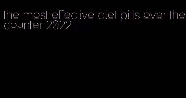 the most effective diet pills over-the-counter 2022