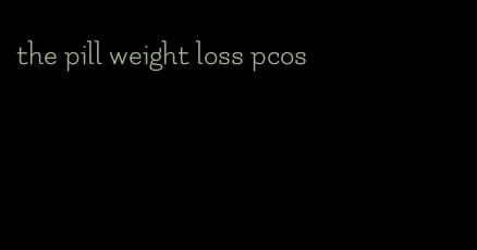 the pill weight loss pcos