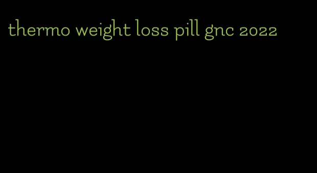 thermo weight loss pill gnc 2022