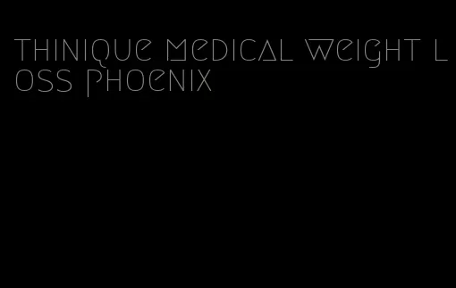thinique medical weight loss phoenix
